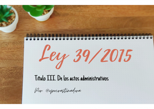 Ley 39/2015 Título III De los actos administrativos en esquemas.